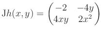 $\displaystyle \mathrm{J}h(x,y) = \begin{pmatrix}-2&-4y\\ 4xy&2x^2 \end{pmatrix}$