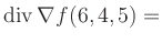 $ \operatorname{div} \nabla f(6,4,5) = $