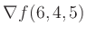 $ \nabla f(6,4,5)$
