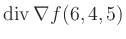$ \operatorname{div} \nabla f(6,4,5)$