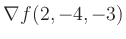 $ \nabla f(2,-4,-3)$