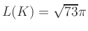 $ L(K) = \sqrt{73}\pi$