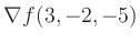 $ \nabla f(3,-2,-5)$