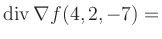$ \operatorname{div} \nabla f(4,2,-7) = $