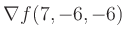 $ \nabla f(7,-6,-6)$
