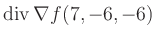 $ \operatorname{div} \nabla f(7,-6,-6)$