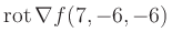 $ \operatorname{rot} \nabla f(7,-6,-6)$