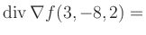 $ \operatorname{div} \nabla f(3,-8,2) = $