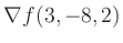 $ \nabla f(3,-8,2)$