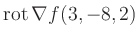 $ \operatorname{rot} \nabla f(3,-8,2)$