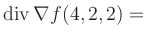 $ \operatorname{div} \nabla f(4,2,2) = $
