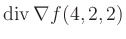 $ \operatorname{div} \nabla f(4,2,2)$