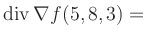 $ \operatorname{div} \nabla f(5,8,3) = $