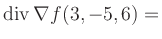 $ \operatorname{div} \nabla f(3,-5,6) = $