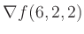 $ \nabla f(6,2,2)$