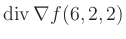 $ \operatorname{div} \nabla f(6,2,2)$
