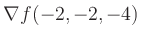 $ \nabla f(-2,-2,-4)$