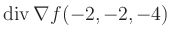 $ \operatorname{div} \nabla f(-2,-2,-4)$