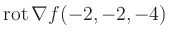 $ \operatorname{rot} \nabla f(-2,-2,-4)$