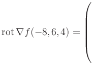 $ \operatorname{rot} \nabla f(-8,6,4) = \left(\rule{0pt}{7.5ex}\right.$