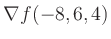 $ \nabla f(-8,6,4)$
