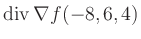 $ \operatorname{div} \nabla f(-8,6,4)$
