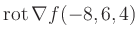 $ \operatorname{rot} \nabla f(-8,6,4)$