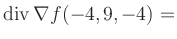 $ \operatorname{div} \nabla f(-4,9,-4) = $