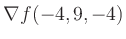 $ \nabla f(-4,9,-4)$
