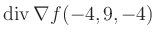 $ \operatorname{div} \nabla f(-4,9,-4)$