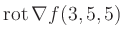 $ \operatorname{rot} \nabla f(3,5,5)$