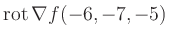 $ \operatorname{rot} \nabla f(-6,-7,-5)$