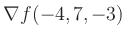 $ \nabla f(-4,7,-3)$