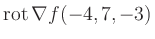 $ \operatorname{rot} \nabla f(-4,7,-3)$