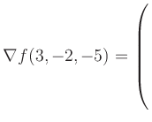 $ \nabla f(3,-2,-5) = \left(\rule{0pt}{7.5ex}\right.$