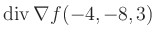 $ \operatorname{div} \nabla f(-4,-8,3)$