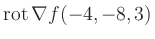 $ \operatorname{rot} \nabla f(-4,-8,3)$