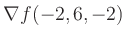 $ \nabla f(-2,6,-2)$