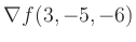 $ \nabla f(3,-5,-6)$