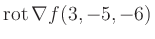 $ \operatorname{rot} \nabla f(3,-5,-6)$