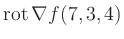 $ \operatorname{rot} \nabla f(7,3,4)$