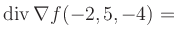 $ \operatorname{div} \nabla f(-2,5,-4) = $