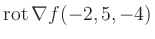 $ \operatorname{rot} \nabla f(-2,5,-4)$