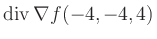 $ \operatorname{div} \nabla f(-4,-4,4)$