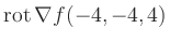 $ \operatorname{rot} \nabla f(-4,-4,4)$