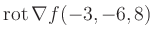 $ \operatorname{rot} \nabla f(-3,-6,8)$