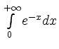 $ \int \limits_{0}^{+ \infty} e^{-x} dx $