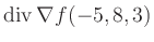 $ \operatorname{div} \nabla f(-5,8,3)$