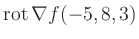 $ \operatorname{rot} \nabla f(-5,8,3)$
