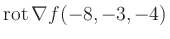$ \operatorname{rot} \nabla f(-8,-3,-4)$